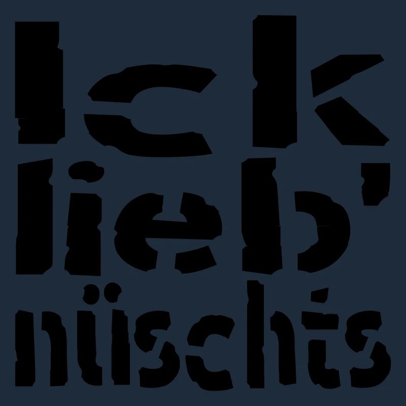 ick lieb nüschts