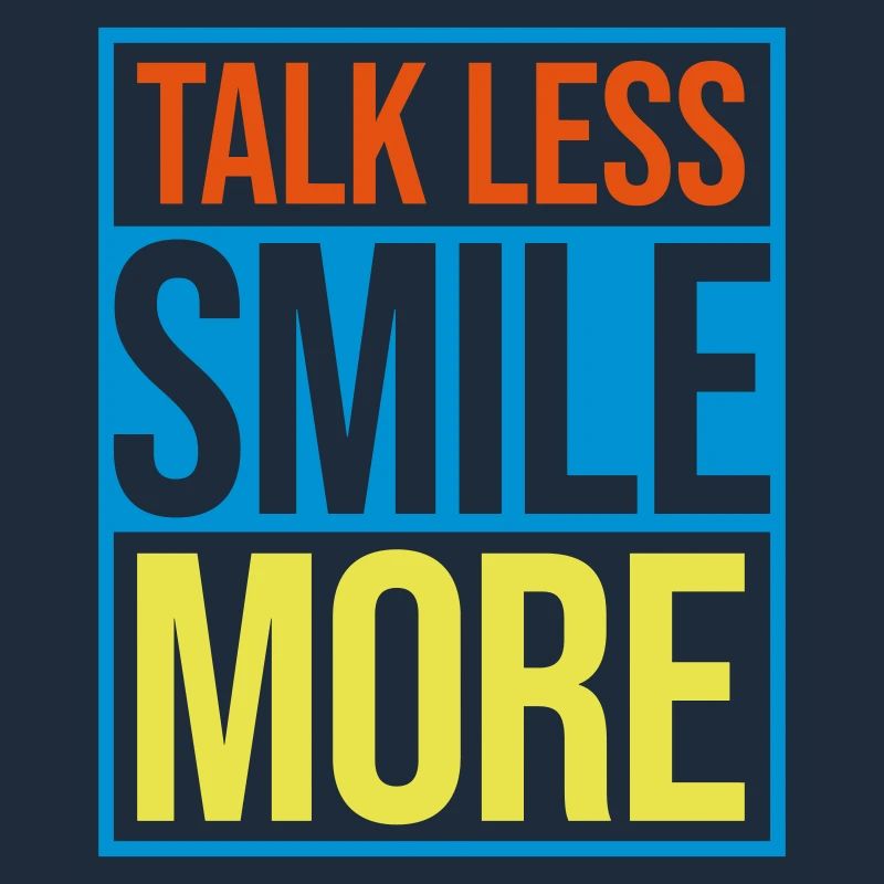 talk less smile more