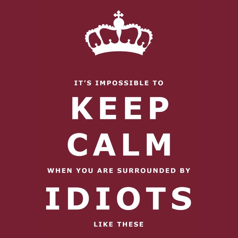Funny Keep Calm Idiots Design