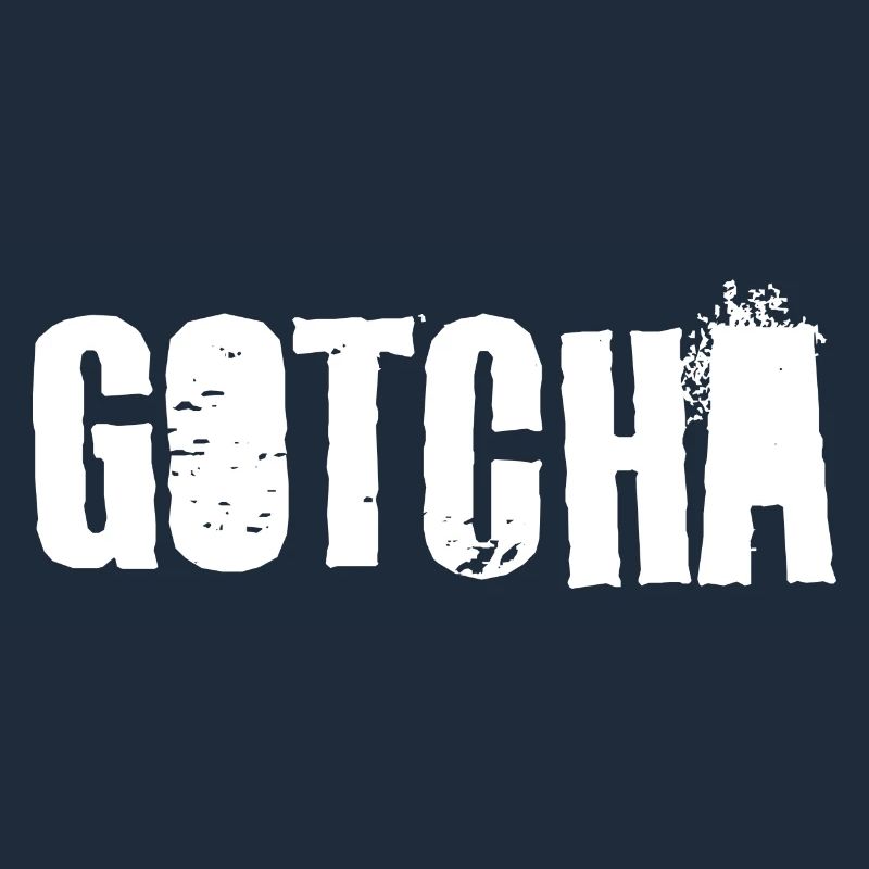 Gotcha