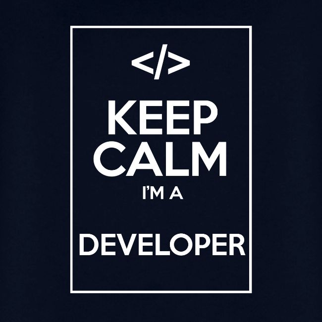 Keep Calm I'm a developer