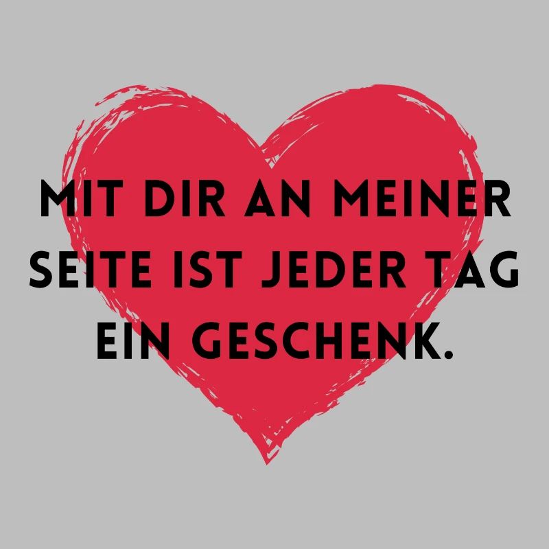 Mit dir ist jeder Tag ein Geschenk.