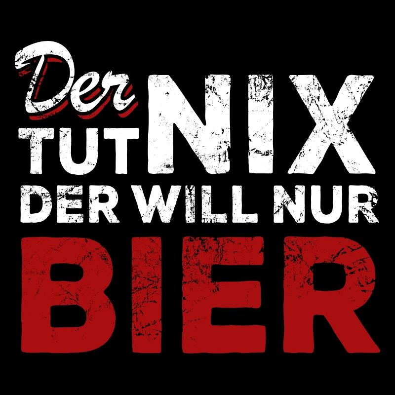 Der tut nix der will nur Bier - Spruch