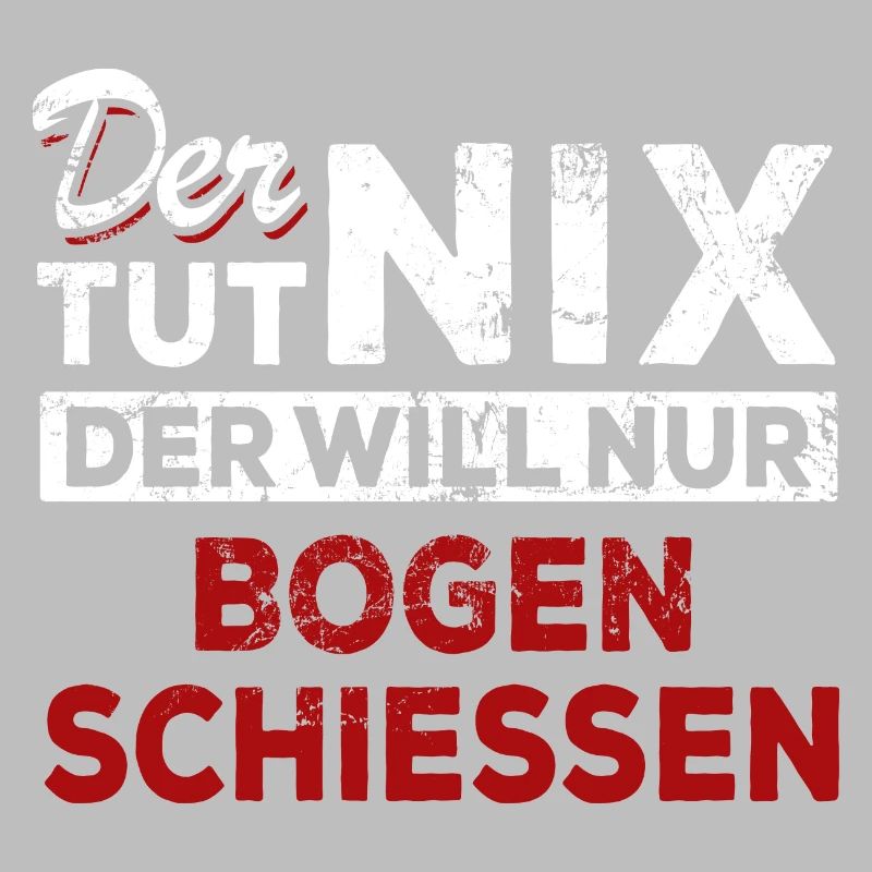 Der tut nix der will nur Bogen schießen - Spruch