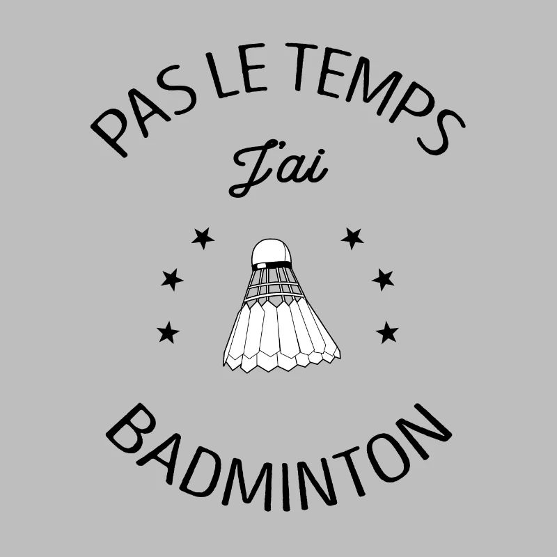 PAS LE TEMPS J'AI BADMINTON
