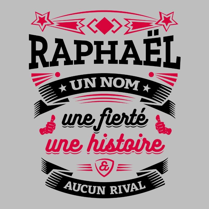 RAPHAËL UN NOM UNE FIERTÉ AUCUN RIVAL