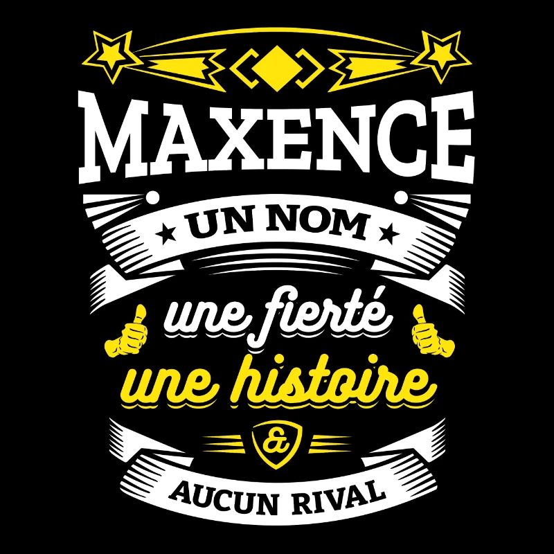 MAXENCE UN NOM UNE FIERTÉ AUCUN RIVAL