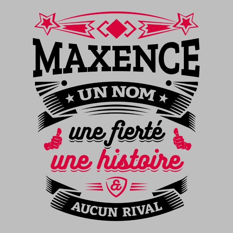 MAXENCE UN NOM UNE FIERTÉ AUCUN RIVAL