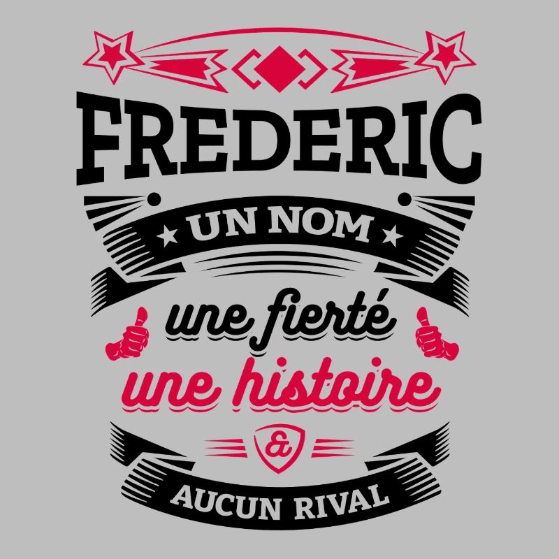FREDERIC UN NOM UNE FIERTÉ AUCUN RIVAL