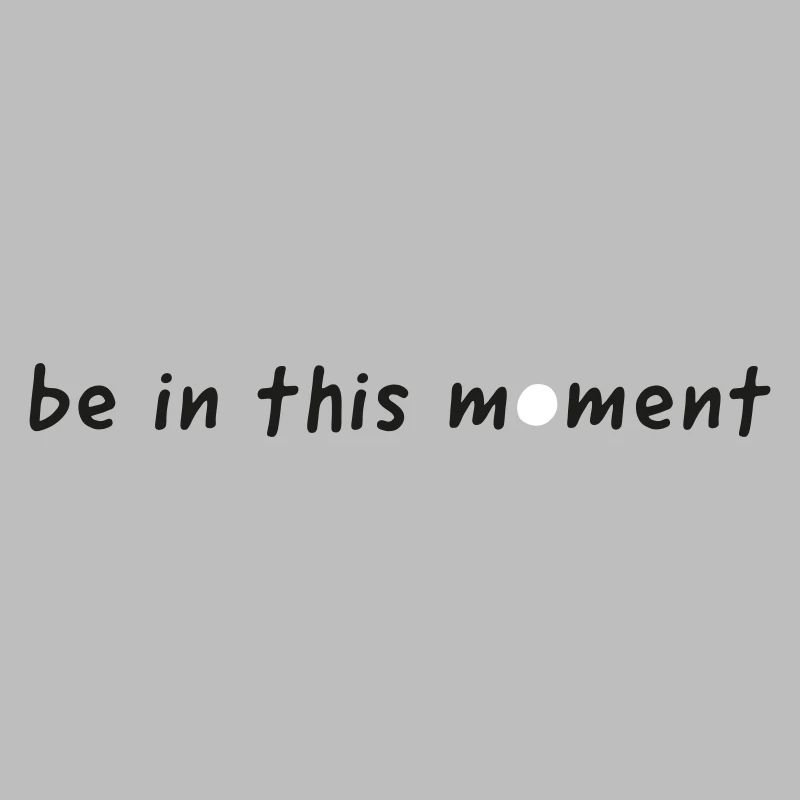 be in this moment