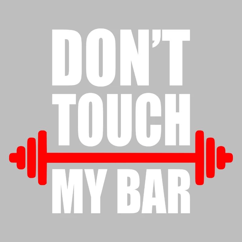 Dont touch my bar