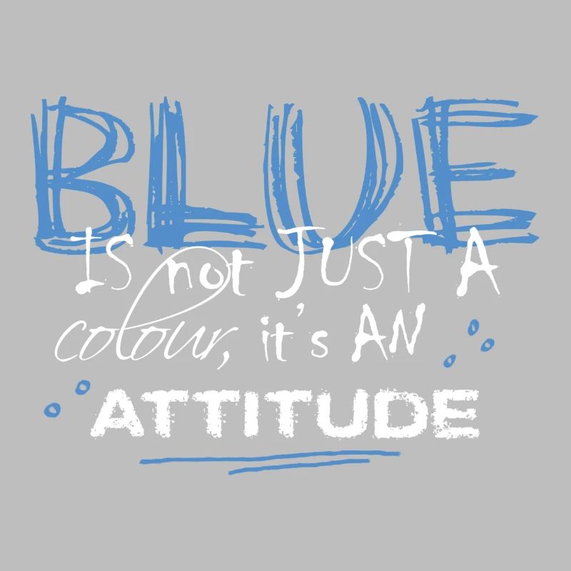 BLUE is an ATTITUDE (blue)