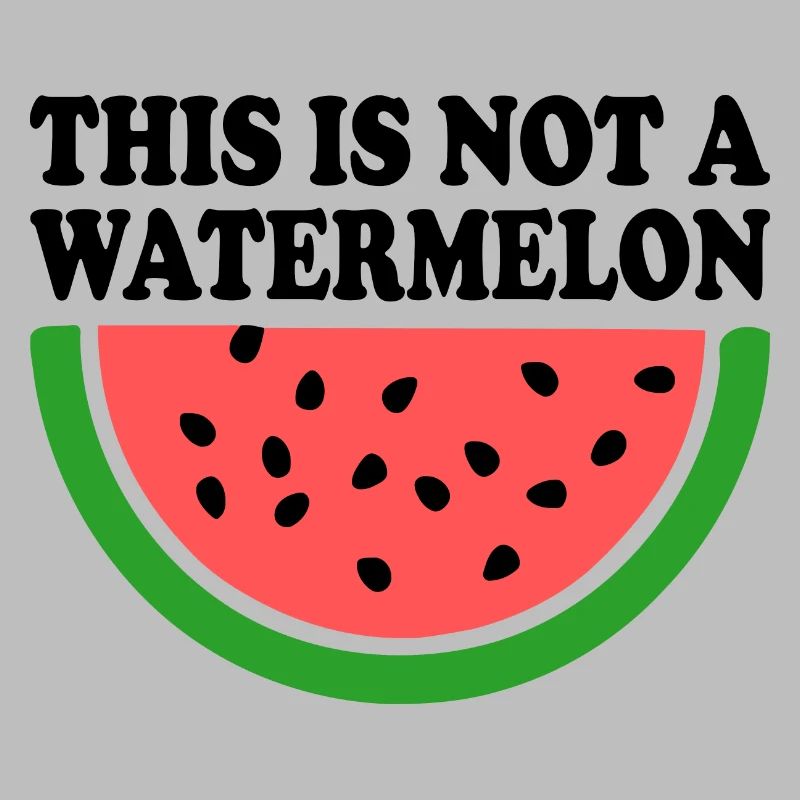 THIS IS NOT A WATERMELON