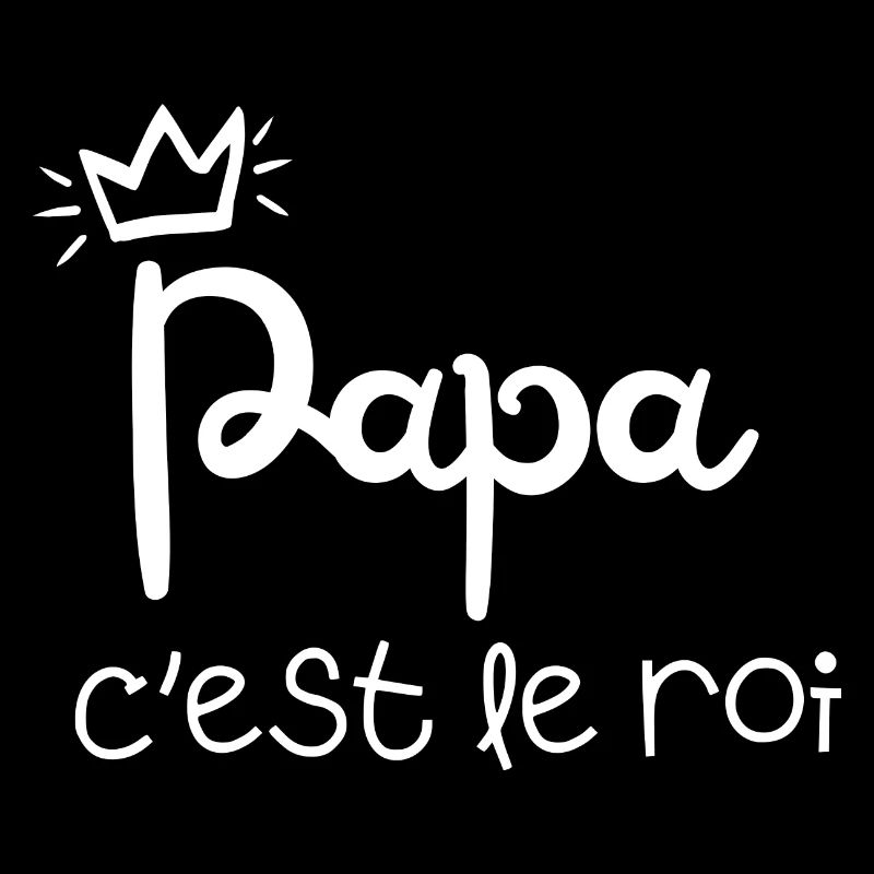 papa c’est le roi