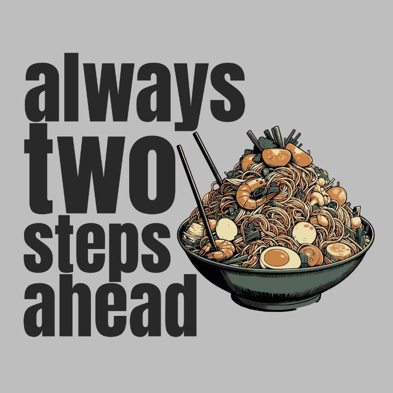 always two steps ahead