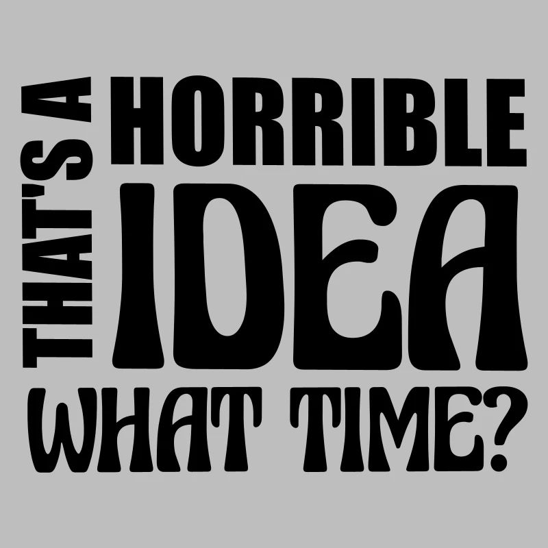 Thats a horrible Idea