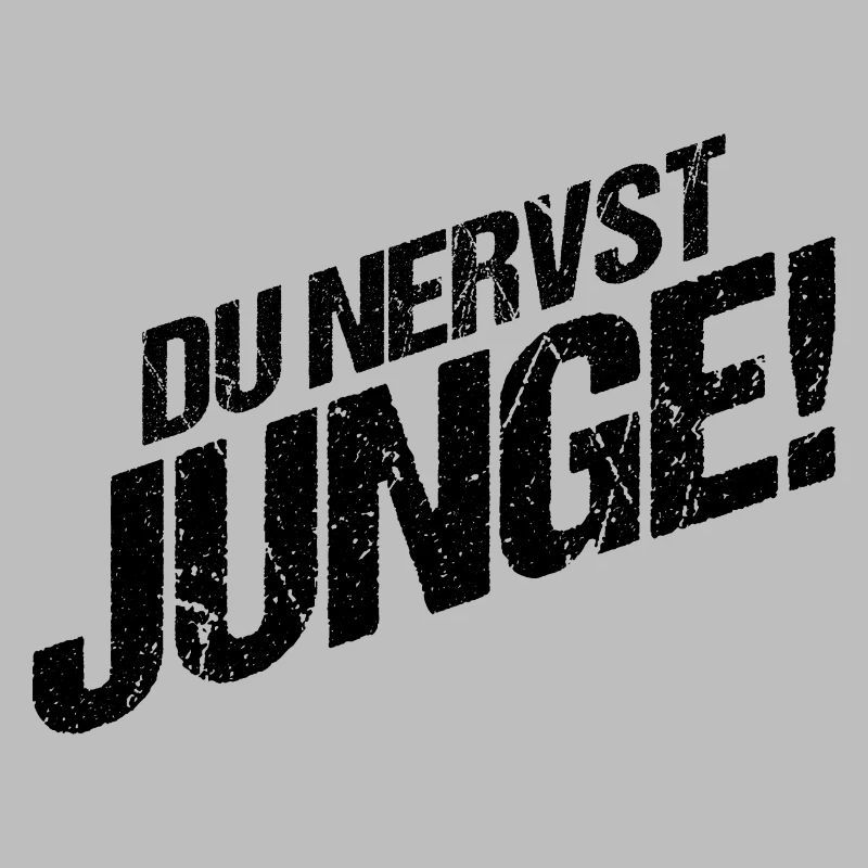 Du Nervst Junge