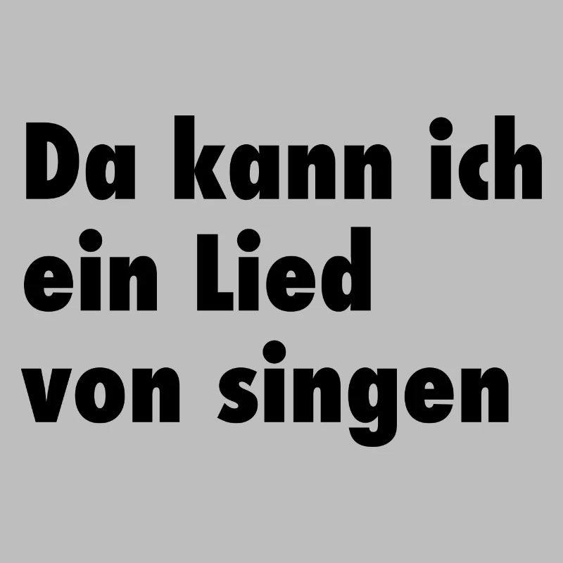 Da kann ich ein Lied von singen