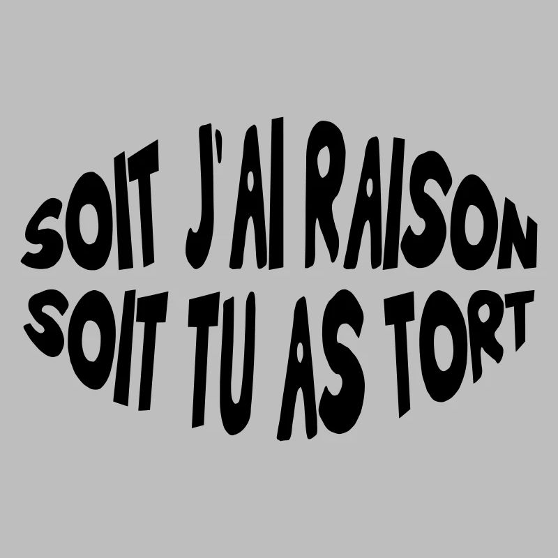 Soit j'ai raison, soit tu as tort