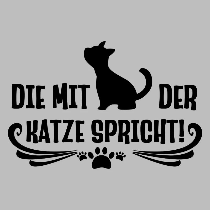 Die mit der Katze spricht lustige Katzen Sprüche