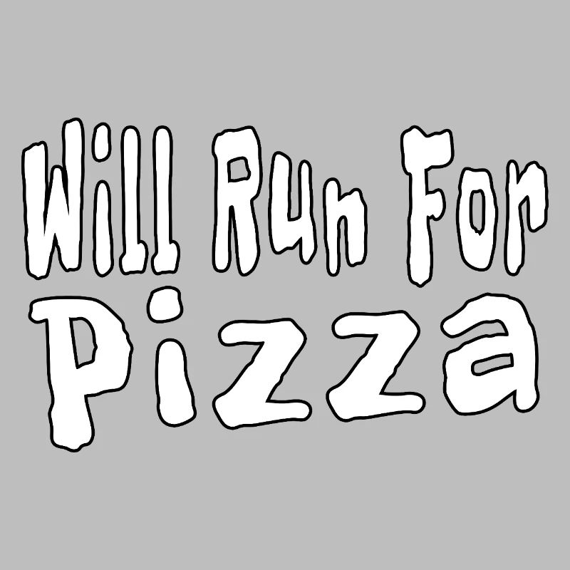 Will Run For Pizza