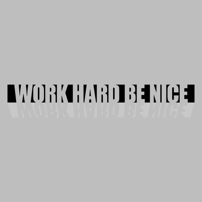 Work Hard Nice