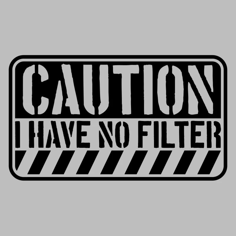 caution no filter Zitat