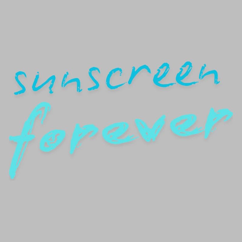 Sunscreen forever