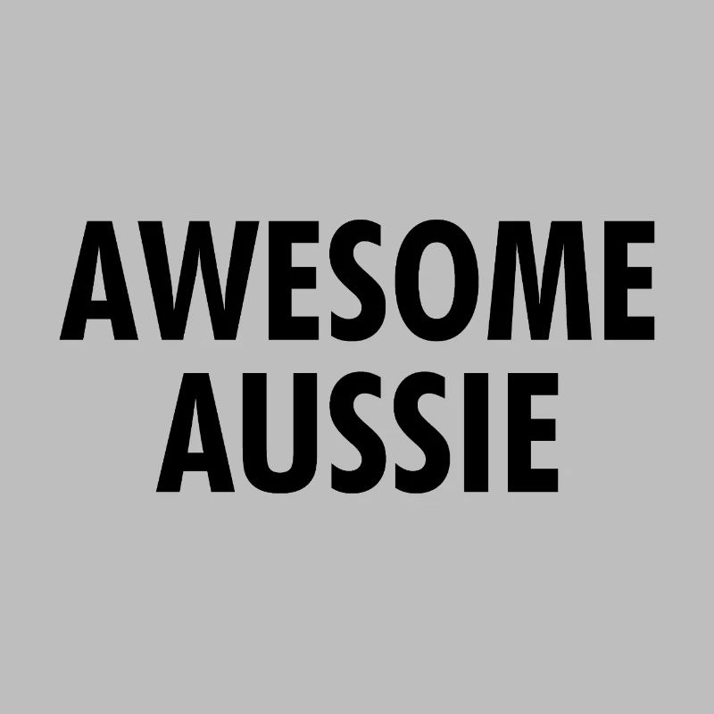 Awesome Aussie - Austrlia - Australia Down Under