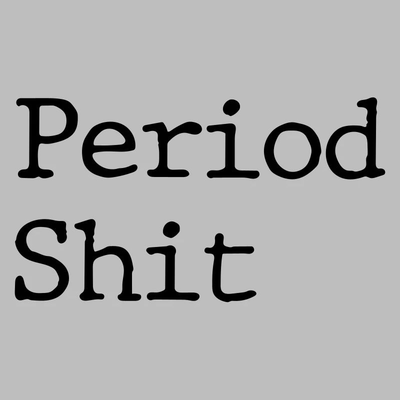 period shit