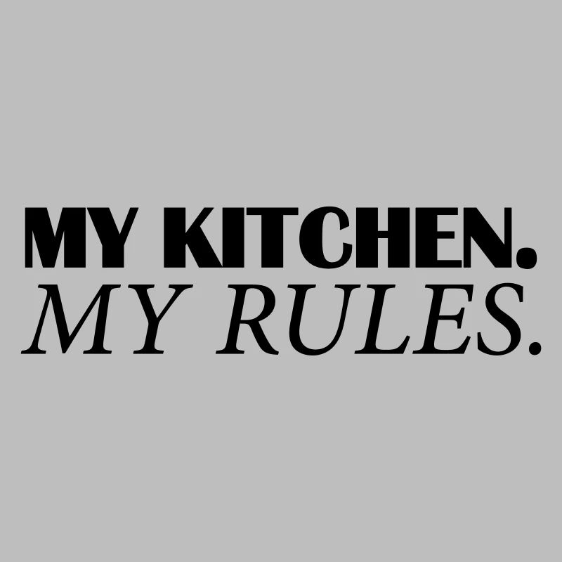 my kitchen my rules