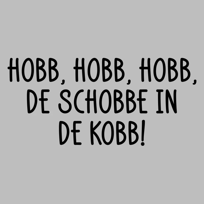 Hobb, Hobb, hobb, de Schobbe in de Kobb