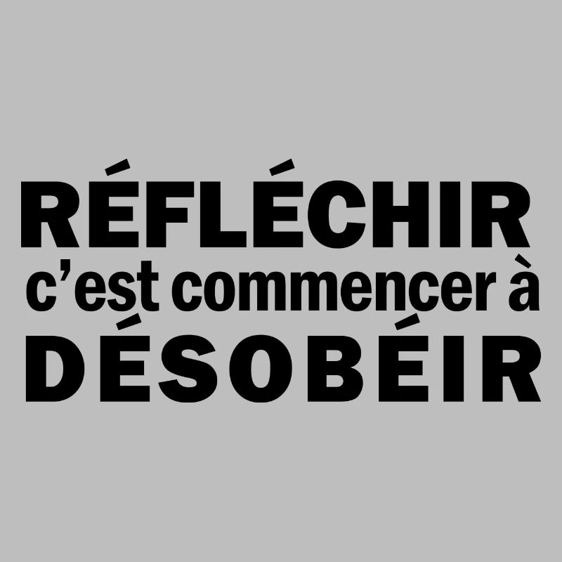 Réfléchir c'est commencer à désobéir