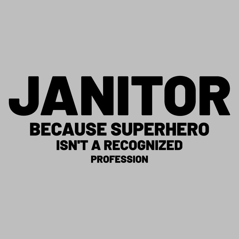 Janitor - Because superhero is not a recognized