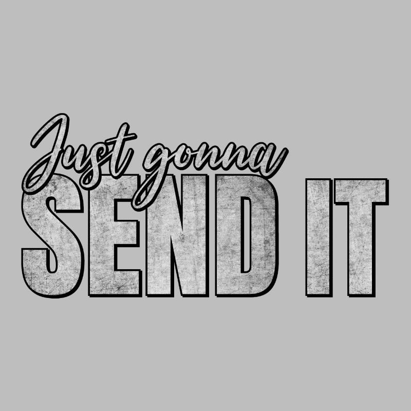 Just going to Send It