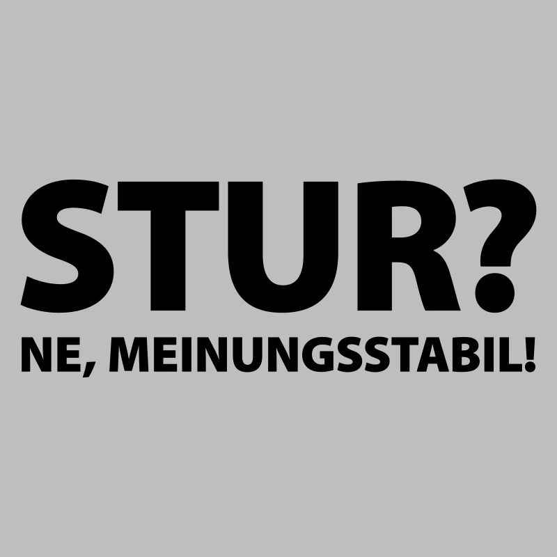 Stubbornness? Ne, opinion stable!