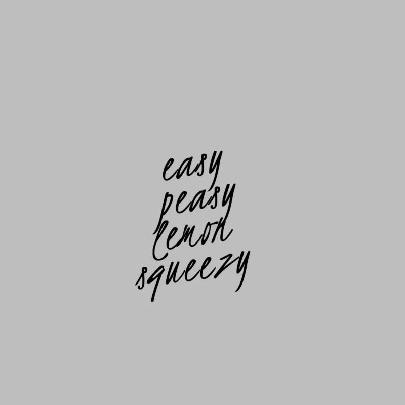 Easy Peasy Lemon Squeezy – Lustiger Spruch