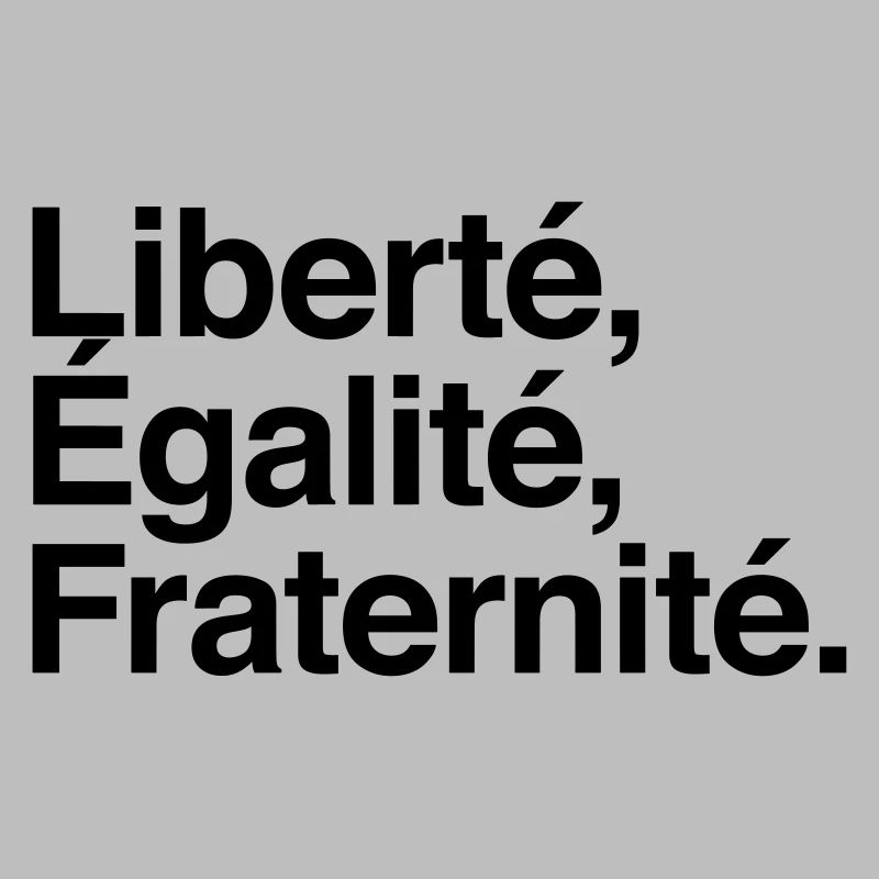 Liberté Egalité Fraternité - Devise République