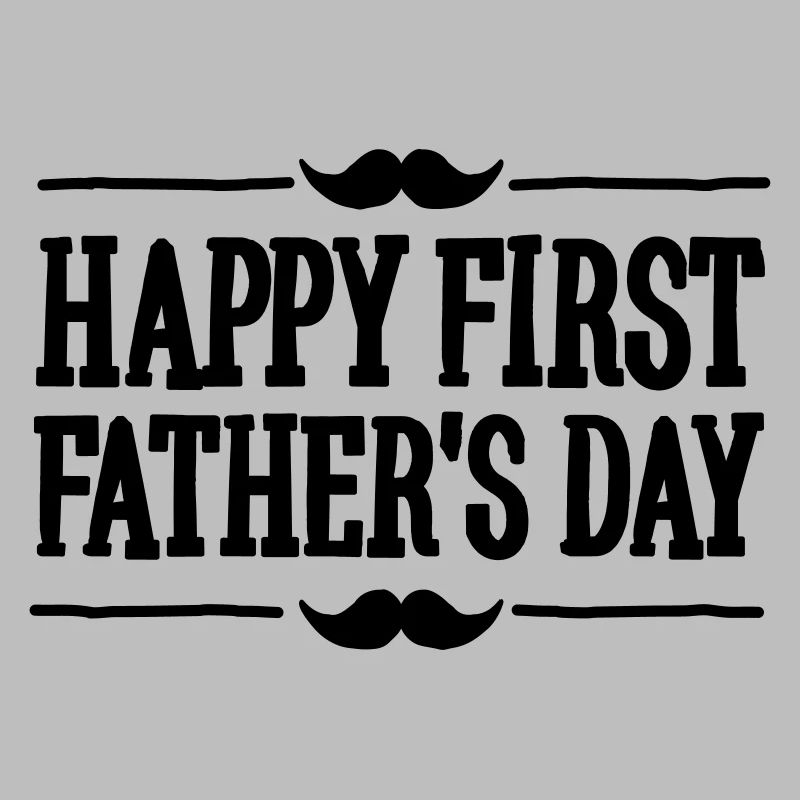 Happy 1st ( first ) father's day