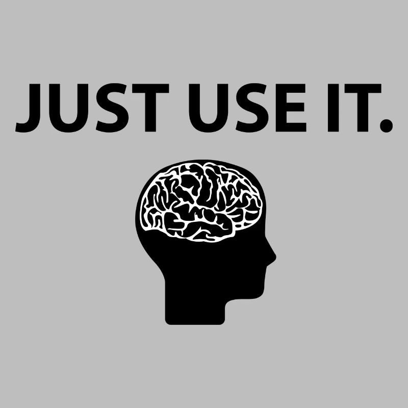 Just Use It Brain Gehirn Lustiger Spruch