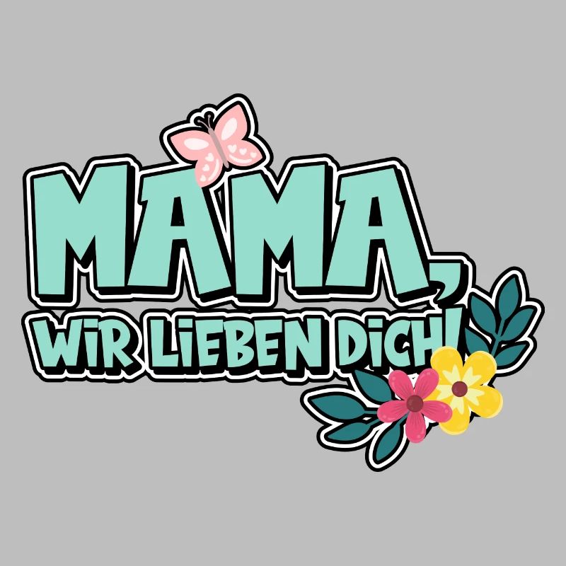 Mama, wir lieben dich!