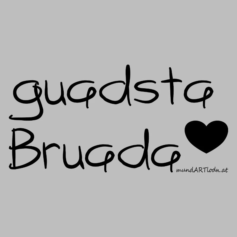 guadsta Bruada - bester Bruder, Dialekt