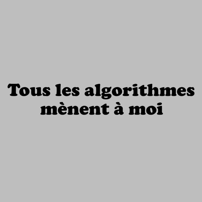 tous les algorithmes mènent à moi