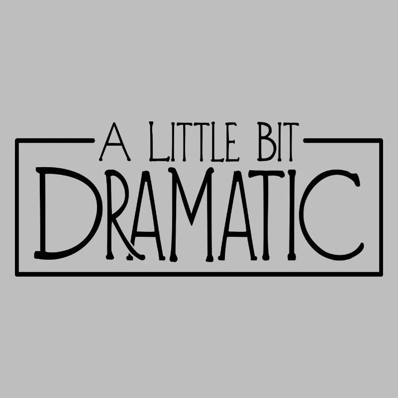 A Little Bit Dramatic