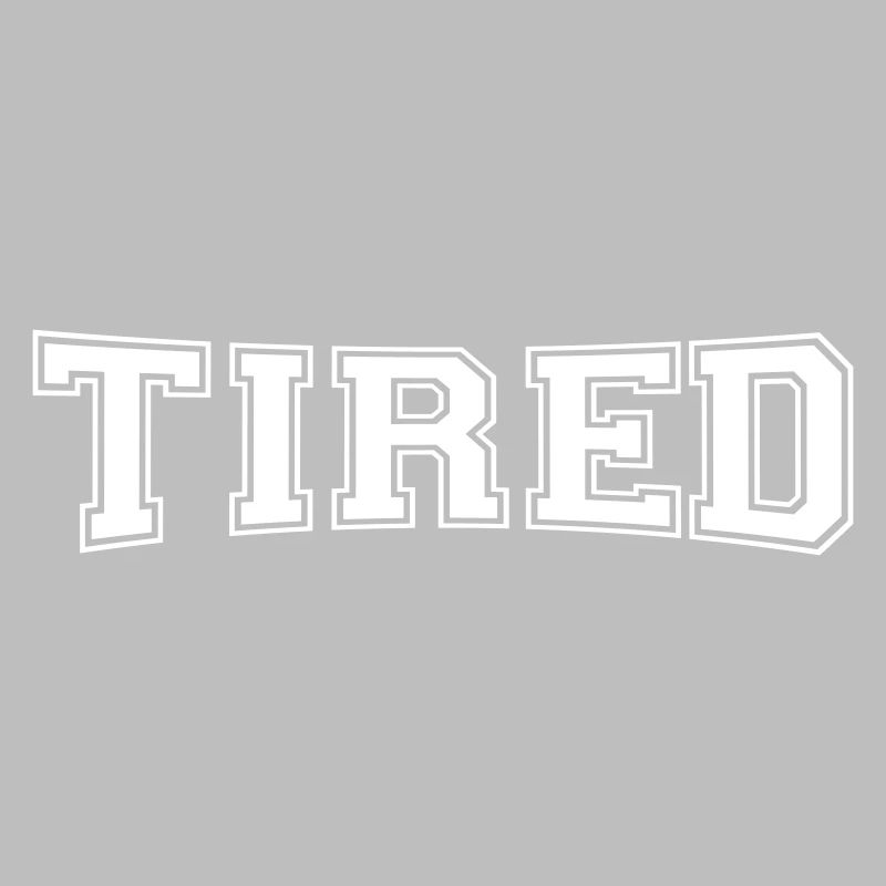 tired