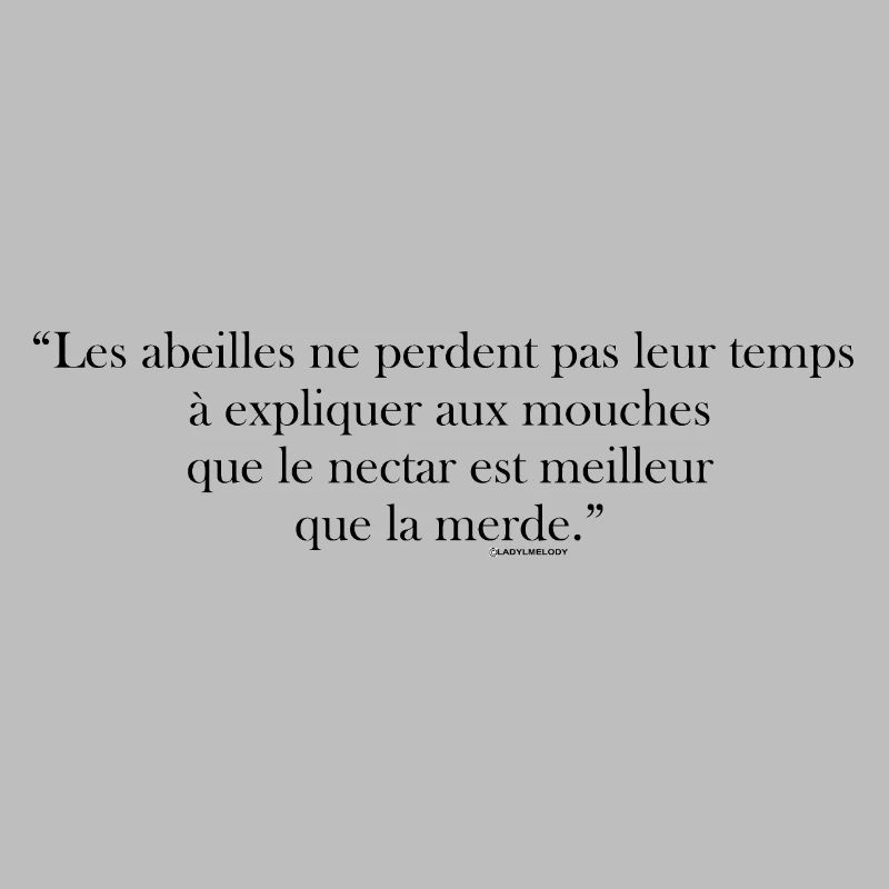 “Les abeilles ne perdent pas leur temps à....