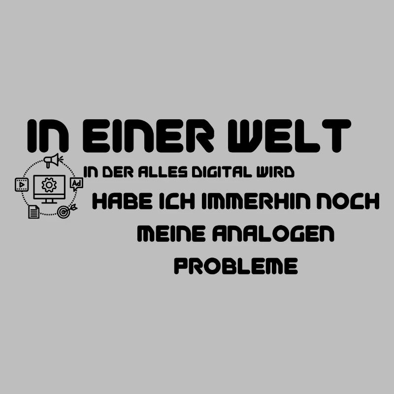 In einer Welt in der alles digital wird - Spruch