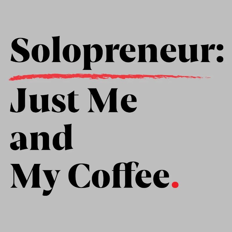 Solopreneur Vibes : Juste moi et mon café [Noir]