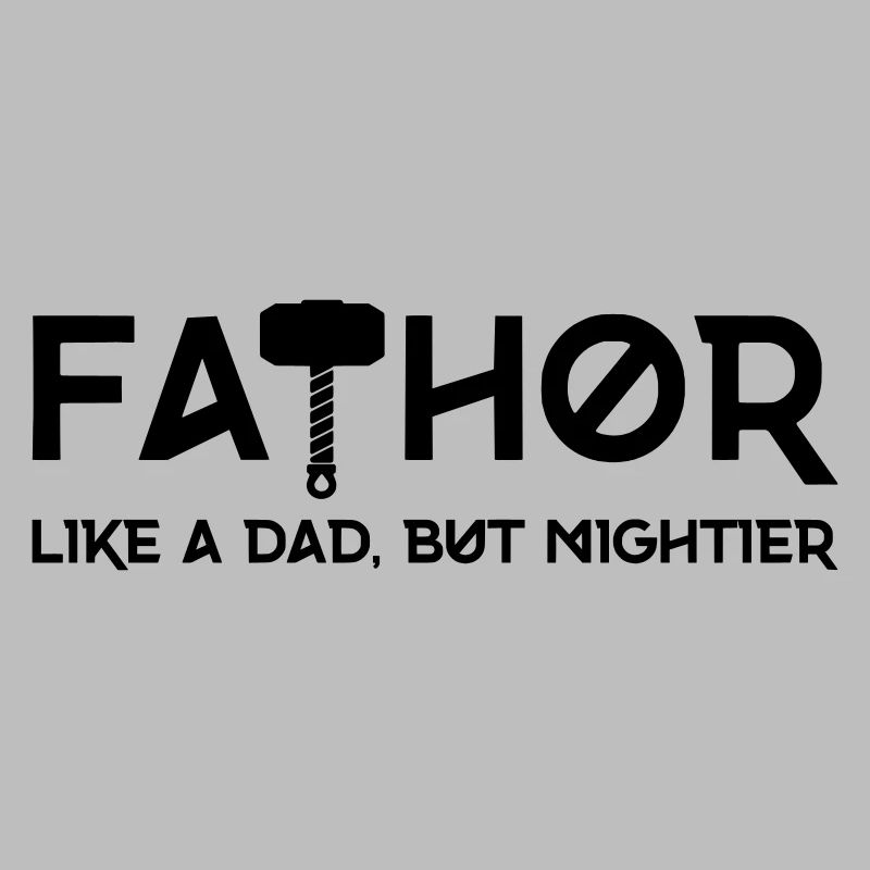 FATHOR - Comme un papa, mais en plus puissant