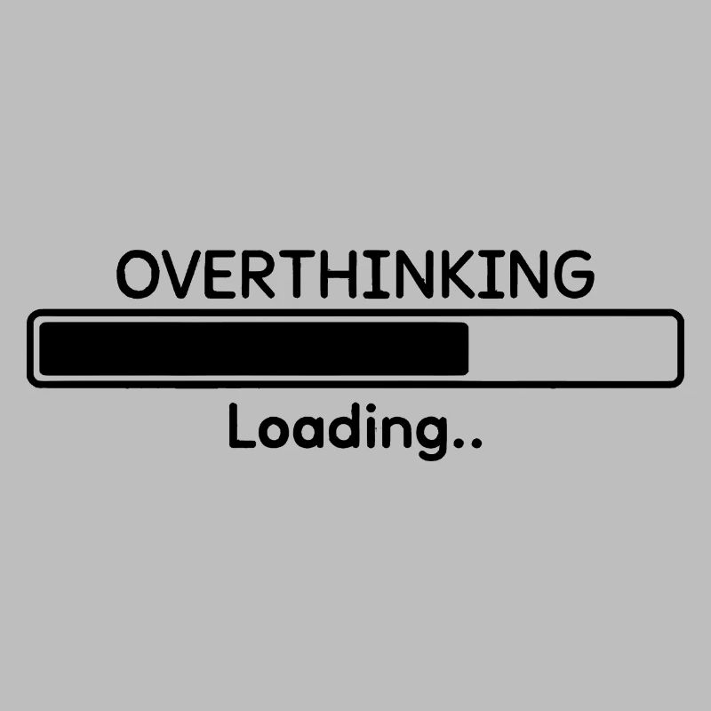 Overthinking Loading Funny Quote